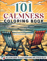 101 CALMNESS: Adult Coloring Book — Relaxing Book to Calm your Mind and Stress Relief — Beautiful Designs of Animals, Landscape, Beach, House, Birds, Flowers, and more WoodArtSupply
