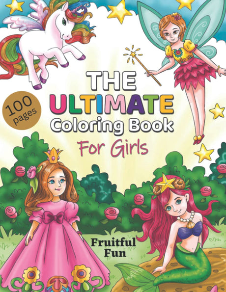 The Ultimate Coloring Book for Girls: 100 Super Cute Coloring Pages of Unicorns, Princesses, Mermaids & Fairies (25 each). For Girls Ages 4-8 & 8-12. Happy Coloring Pages for Relaxation! seksok