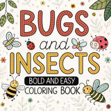 Bugs and Insects Bold and Easy Coloring Book: 50 Simple & Cute of Bugs And Insects Drawings With Bold Lines for Adults and Preschool Kids (Bold and Easy Coloring Book Series) Majosta