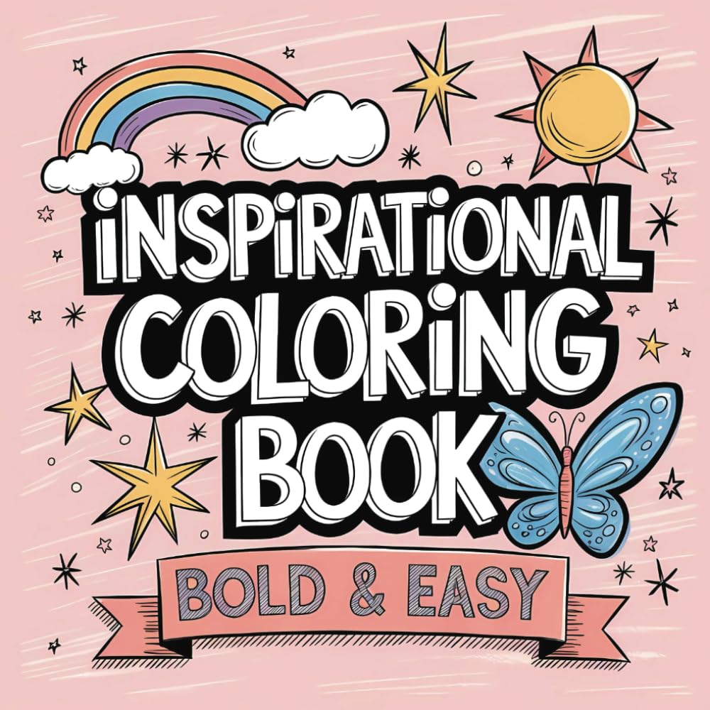 Inspirational Coloring Book Bold and Easy: Simple Motivational Quotes with Beautiful Graphics for Relaxation and Stress-Free Coloring