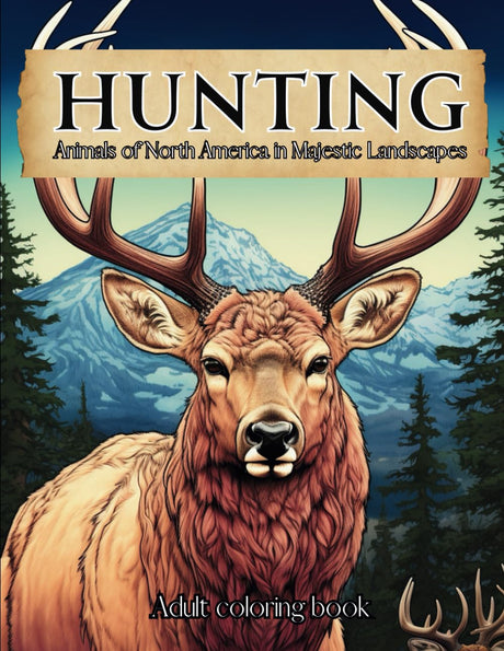 Hunting Coloring Book for Adults | Animals of North America in Majestic Landscapes | Outdoor Nature scenes: Sketch Style Wildlife Designs Including ... Bear, Elk and much more... Great Gift for Men Majosta