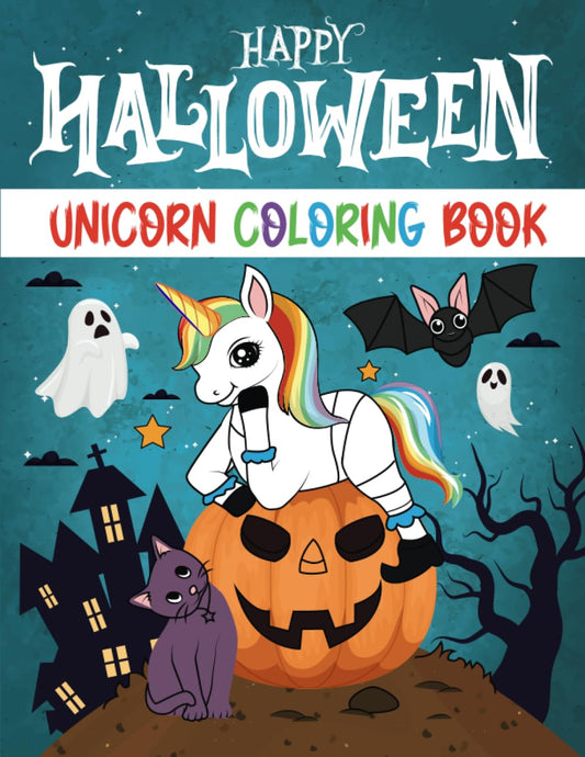 Happy Halloween Unicorn Coloring Book for Kids: Cute Halloween Themed Unicorn spooky Illustrations to Color for Boys and Girls with Witches, Ghosts, Pumpkins, Haunted Houses, and more!