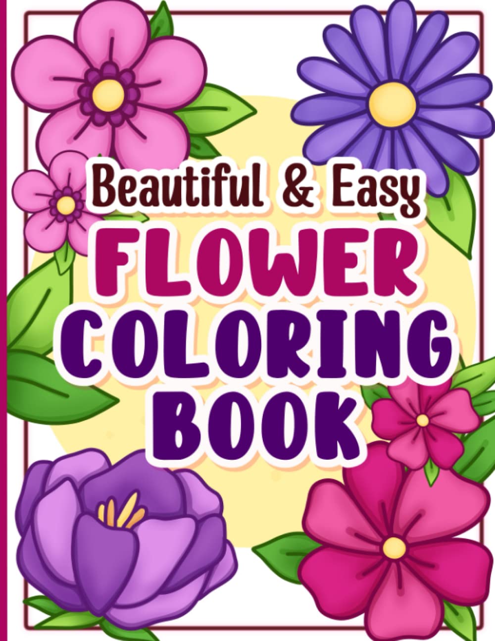 Coloring Book: Beautiful and Easy Flowers WoodArtSupply