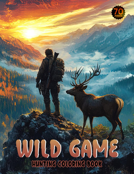 Wild Game Hunting Coloring Book: 70 Beautiful Wildlife Scenes with Deer, Moose, Elk, Bear, Fox, Bison, Stone Sheep, Mountain Lion, and Crocodiles Majosta