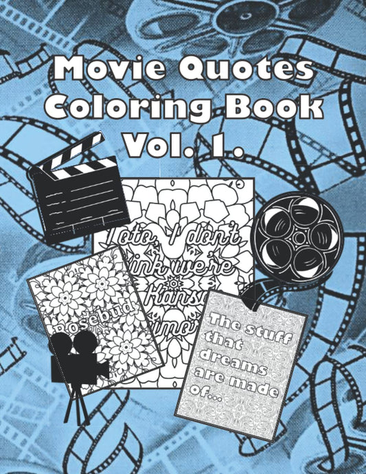 Movie Quotes Coloring Book Volume I: Adult Coloring Book For Relaxing and Coloring Favorite Film Quotes and Films (Mandala and Geometric Style Patterns)