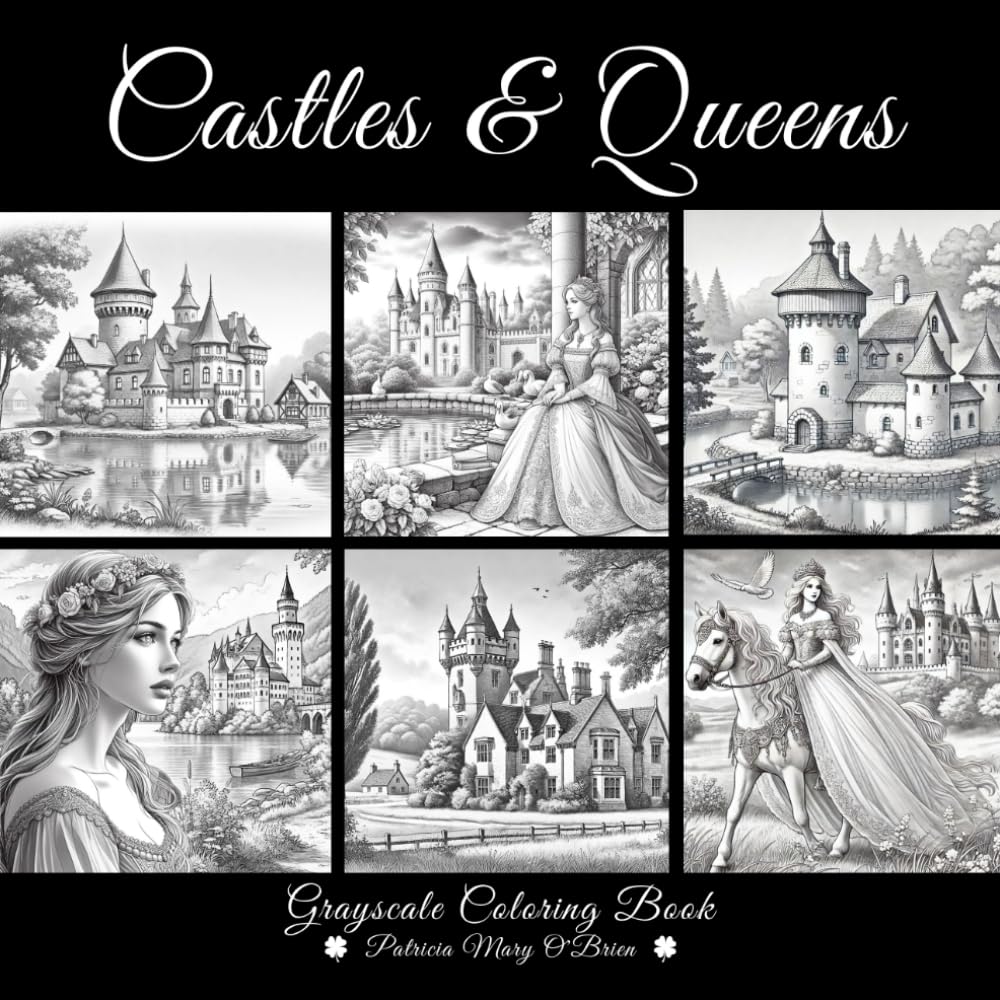 Castles and Queens Grayscale Coloring Book: Learn Grayscale Coloring Techniques with Provided Instruction and Color Blending Charts to Advance Your ... Every Page (Grayscale Coloring Book Series) Majosta