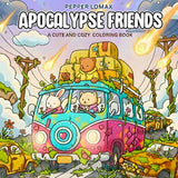 Apocalypse Friends Coloring Book: A Cute and Cozy Post-Apocalyptic Journey for Adults & Teens to Color Majosta