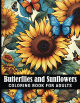 Butterflies and Sunflowers Coloring Book For Adults: Beautiful Flowers Illustrations for Relaxation Perfect for Men Women Kids Majosta