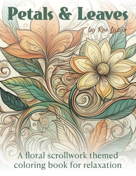 Petals & Leaves: A floral scrollwork themed coloring book for relaxation (Floral Scrollwork Coloring Books) Majosta