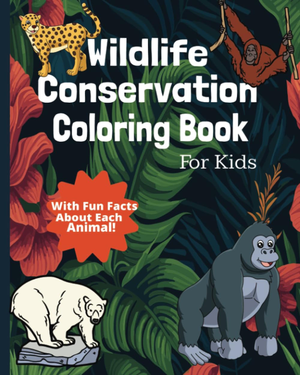 Wildlife Conservation Coloring Book: A Wildlife Conservation Animal Coloring book for kids ages 6-12, Teens and Adults, with Fun Animal Facts Majosta