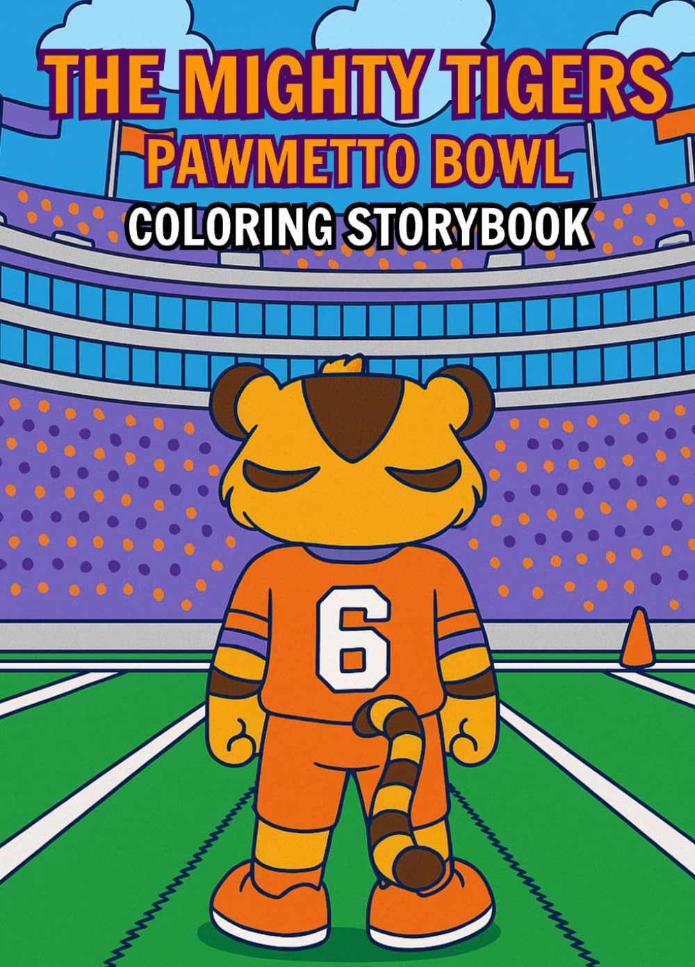 The Mighty Tigers: Pawmetto Bowl: Kids Coloring Storybook Majosta
