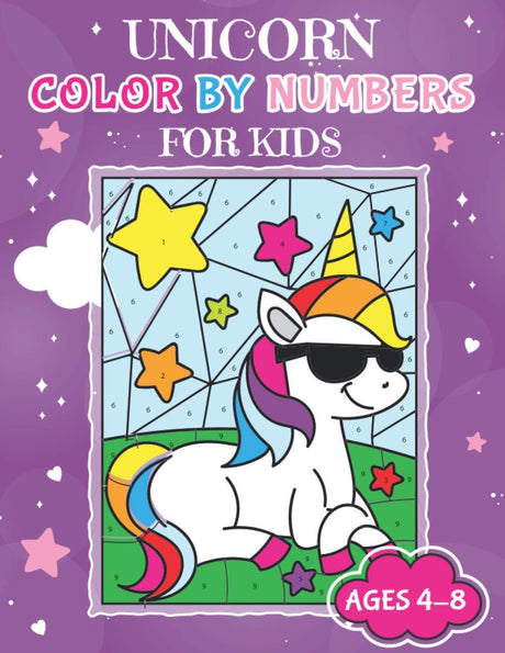 Unicorn Color By Numbers for Kids Ages 4-8: Unicorn Coloring Activity Book | Adorable Children's Book Filled with 30 Magical Horses Independently Published