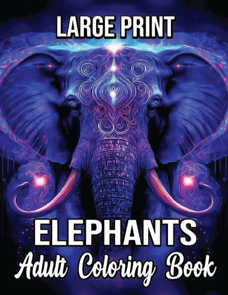 Large Print Elephants Adult Coloring Book: 50 Beautiful Elephants Designs for Stress Relief and Relaxation Majosta