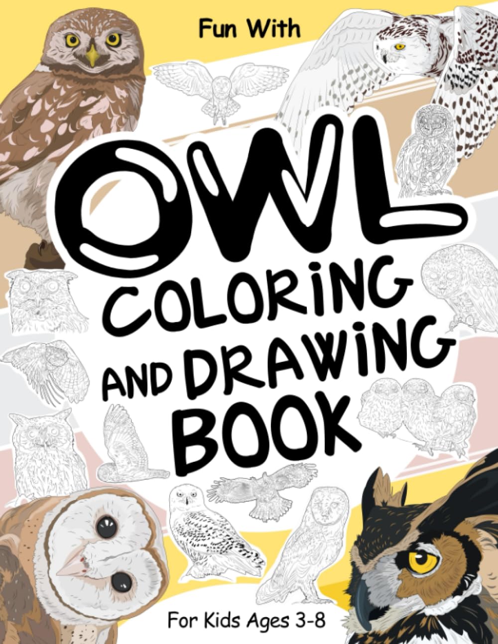 Owl Coloring and Drawing Book For Kids Ages 3-8: Have Fun Coloring Owls, Owlets and Drawing some parts of each Owl. Great Collectible Activity Pages ... for Toddlers & Kids (Animals Collection) Majosta