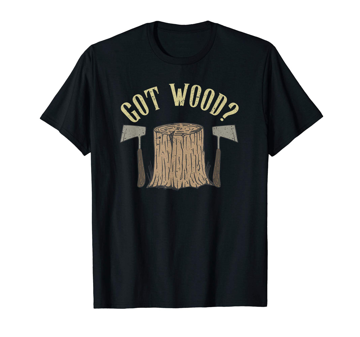 Axe Throwing Got Wood Inappropriate Hatchet Tossing Gift T-Shirt Tomahawks and Targets - Axe Throwing Apparel