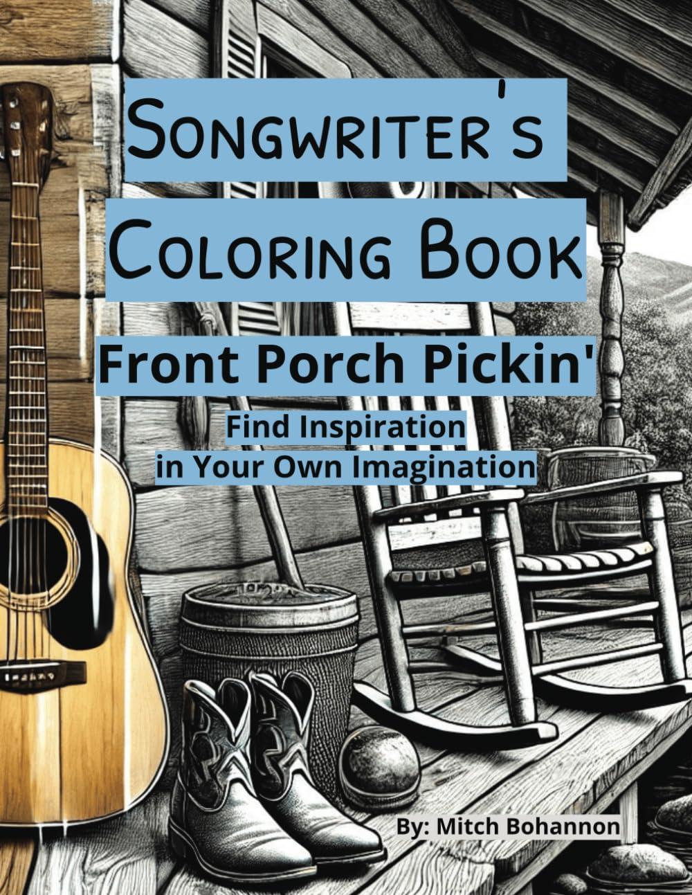 Songwriter's Coloring Book: Front Porch Pickin' ... Find Inspiration in Your Own Imagination: Lyric blanks on every page Majosta
