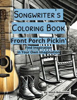 Songwriter's Coloring Book: Front Porch Pickin' ... Find Inspiration in Your Own Imagination: Lyric blanks on every page Majosta