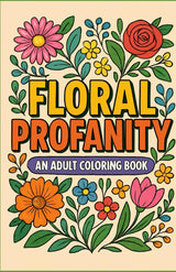 Floral Profanity: An Adult Coloring Book Majosta