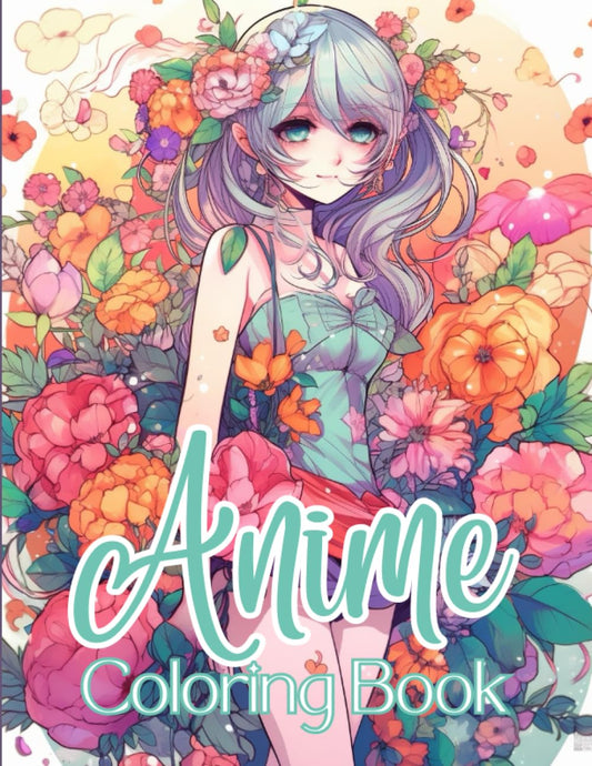 Anime: a Coloring Book of Girls for Adults and Teens Featuring 48 Intricate, Unique Designs for Hours of Coloring Fun, 8.5 x 11 inches, 104 pages (The Anime Coloring Collection)