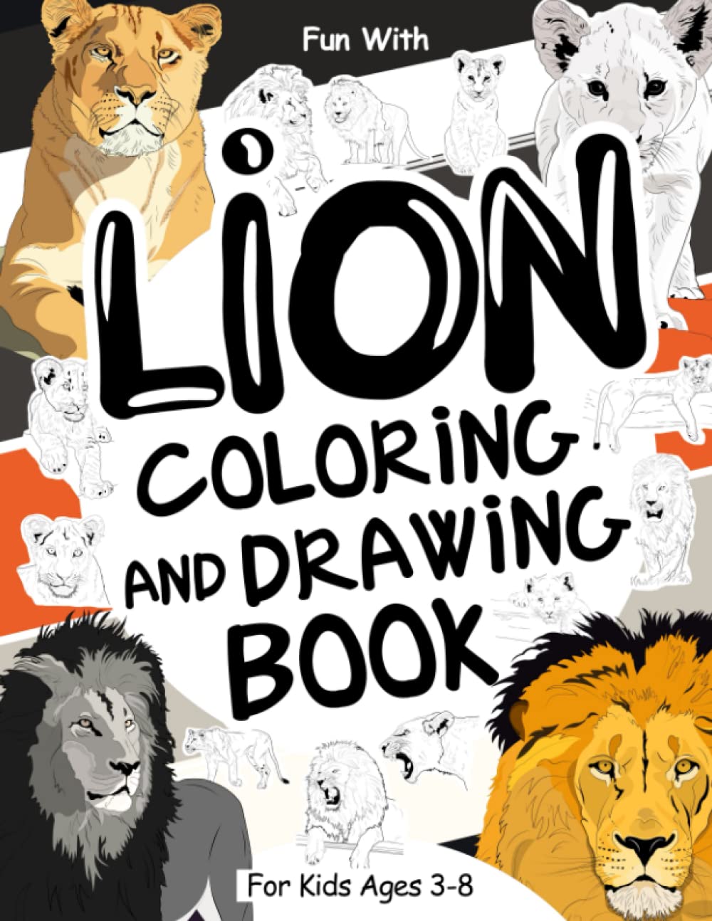 Lion Coloring and Drawing Book For Kids Ages 3-8: Fun with Coloring Lions and Lioness and Drawing some parts of large african cats. Great Collectible ... for Toddlers & Kids (Animals Collection) Majosta