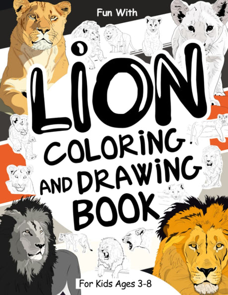 Lion Coloring and Drawing Book For Kids Ages 3-8: Fun with Coloring Lions and Lioness and Drawing some parts of large african cats. Great Collectible ... for Toddlers & Kids (Animals Collection) Majosta