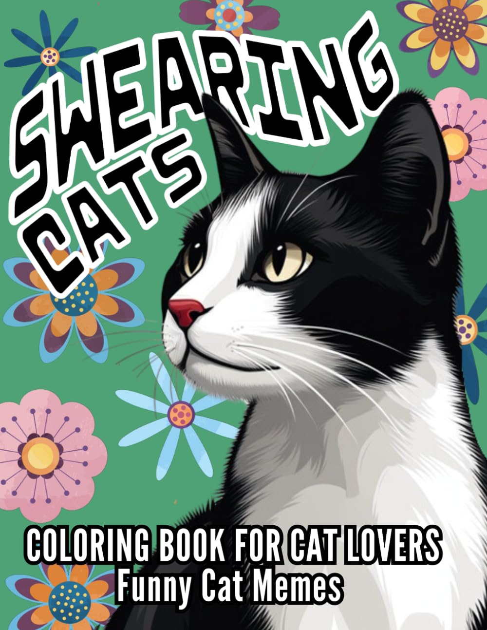 Swearing Cats: Adult Coloring Book for Cat Lovers with Sassy Cattitude, Funny Kitty Memes for Stress Relief. Majosta