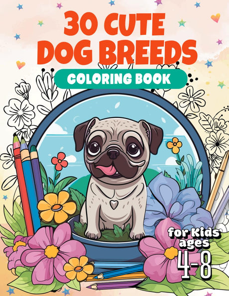30 Dog Breeds Coloring Book for Kids Ages 4-8: Cute Puppies Coloring Pages For Girls or Boys Who Love Animals WoodArtSupply