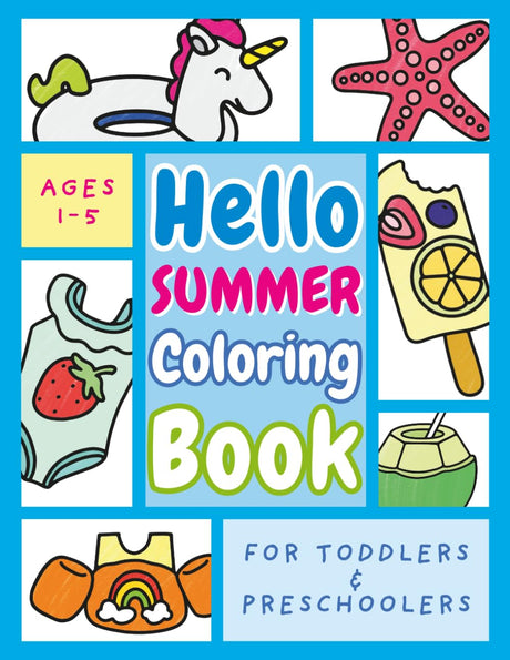 Hello Summer Coloring Book for Toddlers and Preschoolers: Big, Bold, Easy Summer Designs of Beach Days, Summer Treats & Sunshine Fun for Kids Ages ... 3–5 (Coloring Books for Toddlers and Kids) WoodArtSupply