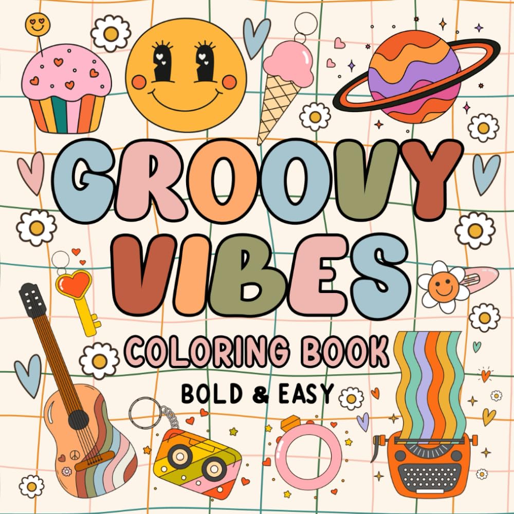 Groovy Vibes Coloring Book: Cute and Simple Designs In Retro Funky Style for Kids and Adults (Bold and Easy Coloring Books)