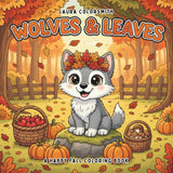 Wolves & Leaves – A Happy Fall Coloring Book: Easy and Relaxing Fall Coloring Pages with Cute Wolves, Autumn Leaves, Pumpkins, and Cozy Seasonal Scenes (Coloring book of Autumn) Majosta