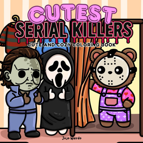 Cutest Serial Killers: A Parody Coloring Book for Adults Featuring Horror Icons in Adorable, Cute and Cozy Scenes that are Almost Innocent: 40 ... for fans of dark humor and twisted cuteness WoodArtSupply