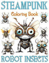 Steampunk Robot Insects Coloring Book: Steampunk World: Fantastic Mechanical Bugs, Incredible Biomechanical Insects & Arthropods, and Amusing Futuristic Mechanisms. Adult Coloring Book Majosta