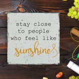 Stay Close to People Who Feel Like Sunshine Sign, Farmhouse Summer Sunshine Wood Square Sign Desk Decor Home Office Shelf Decoration 5 x 5 Inches WRSUNT