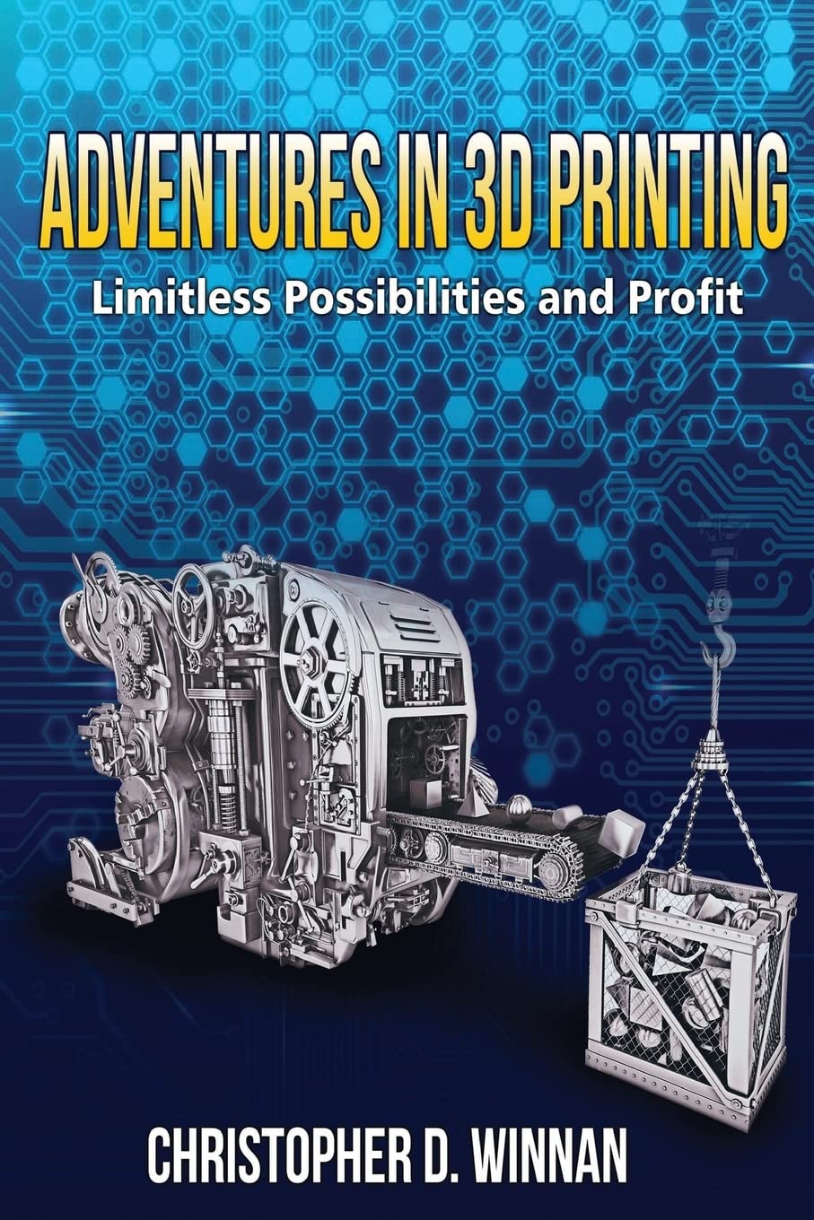 Adventures in 3D Printing: Limitless Possibilities and Profit Using 3D Printers (3D Printing for Entrepreneurs) - WoodArtSupply