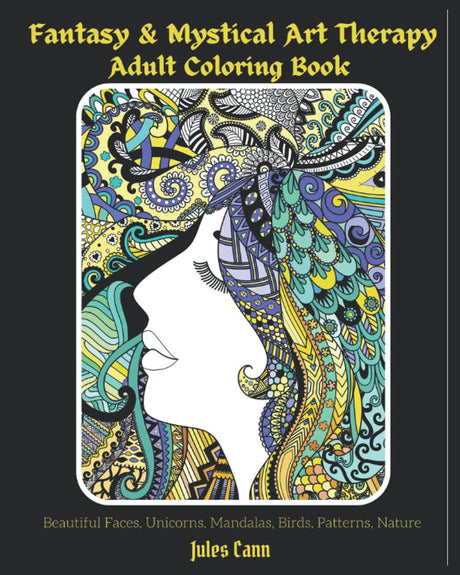 Fantasy & Mystical Art Therapy: Adult Coloring Book. (Beautiful faces, unicorns, mandala, birds, patterns, nature) (Adult Coloring Books) WoodArtSupply