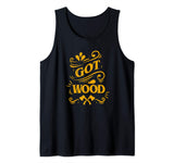 Axe Throwing Got Wood Funny Inappropriate Lumberjack Tank Top Tomahawks and Targets -Axe Throwing Apparel