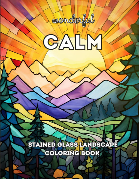 Wonderful Calm: A Stained Glass Relaxing and Calming Coloring Book For Adults (Wonderful Calm Relaxing Coloring Books) WoodArtSupply