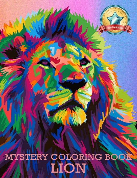 Mystery Colors Color By Number & Discover The Magic: The Lion King Adult Coloring Book(Activity Book For Adult,Teens Coloring Books): The Lion King Adult Coloring Book Majosta