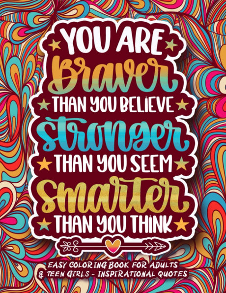 Easy Coloring Book for Adults & Teen Girls - Inspirational Quotes: You are Braver Than You Believe | Simple Large Motivational Coloring Gift Book & Pages for Women Relaxation & Teenage Girls WoodArtSupply