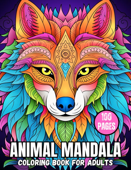 100 Pages Animal Mandala Coloring Book Adults: 100 Pages Animal Mandala Adult Coloring Book with Lions, Elephants, Owls, Horses, Dogs, Cats, and More! Majosta