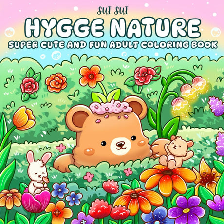 Hygge Nature - Super Cute and Fun Adult Coloring Book: Featuring Adorable Animal Characters Engaging in Relaxation, Mindfulness, and Stress Relief in a Serene Garden of Blooming Flowers WoodArtSupply