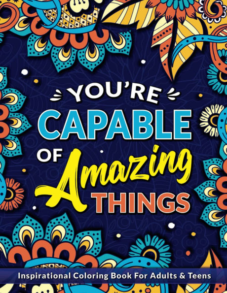 Inspirational Coloring Book For Adults & Teens: 50 Motivational Quotes With Floral and Seamless Pattern Backgrounds For Good Vibes, Positive Affirmations and Stress Relaxation MOLYICE