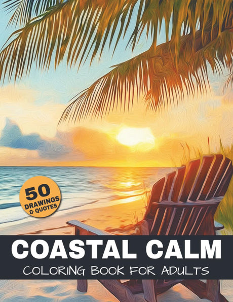 Coastal Calm Coloring Book For Adults: A relaxing Ocean and Beach-Themed coloring book for adults with 50 scenic nature illustrations for stress ... (The Ultimate Nature Coloring Book Series) WoodArtSupply