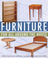Furniture for All Around the House: Series: Woodworking for the Home Taunton Press