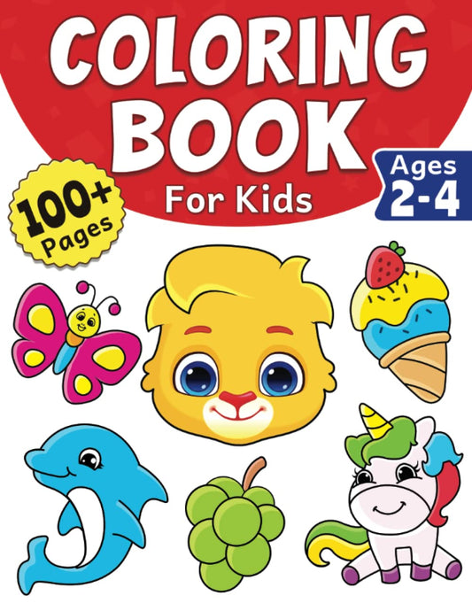 Coloring Book For Kids: 100+ Super Cute Jumbo Animals, Toys, Vehicles & More For Babies and Toddlers | Fun Coloring Pages For Boys & Girls Ages 2-4