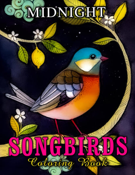 Midnight Songbirds Coloring Book: Fabulous Coloring Pages On Black Background With Unique Illustrations Ideal Gift For All Ages Relaxation And Stress Relief Majosta
