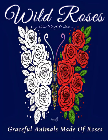 Wild Roses: A Graceful Coloring Journey Through Rose-Shaped Creatures: An Elegant Coloring Book of Rose-Shaped Animals Majosta