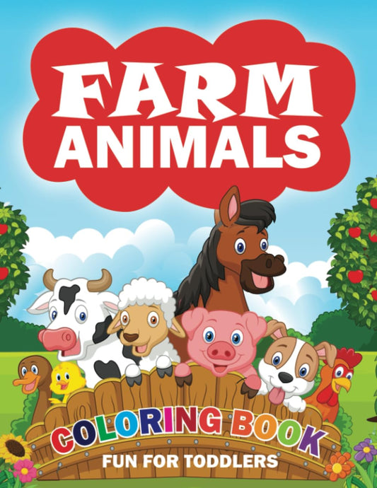 Farm Animals Coloring Book for Toddlers: For Kids Ages 2-4 / 45+ Simple, Fun and Easy Designs / Cute Cows, Horses, Chickens, Pigs and More!