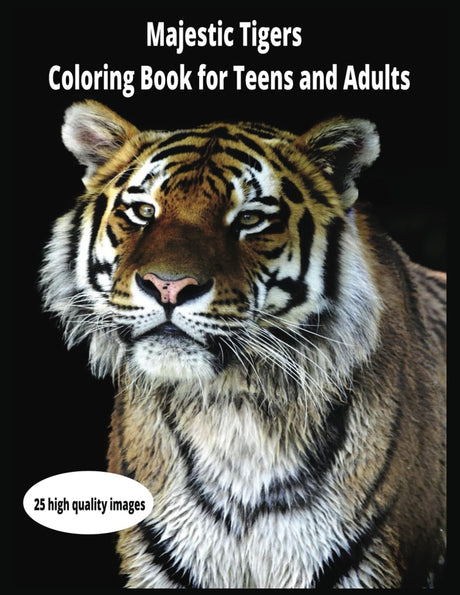Majestic Tigers Coloring Book for Teens and Adults: A stress relieving coloring book featuring beautiful wild tiger designs Majosta