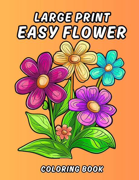 Large Print Easy Flower coloring book: Beautiful Relaxing Simple and Bold Flowers to Color for Seniors, Adults, and Beginners Independently Published